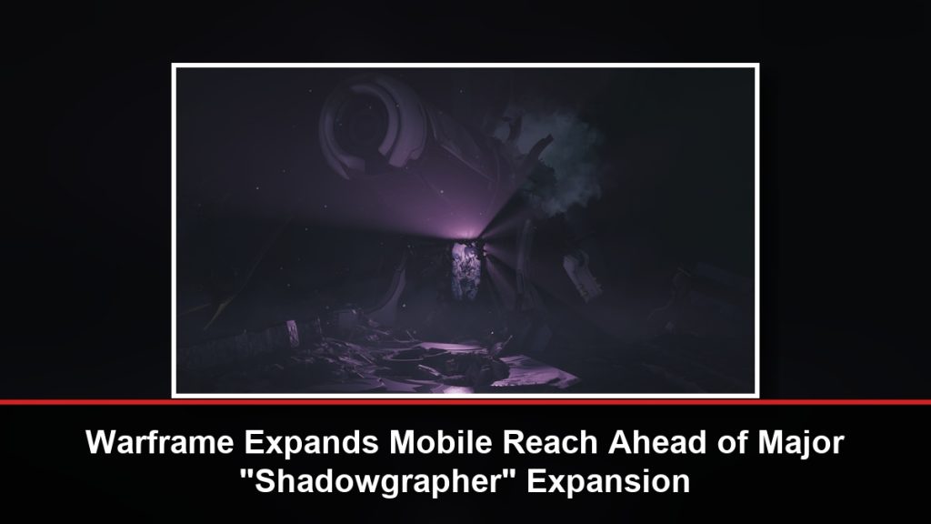 Warframe Expands Mobile Reach Ahead of Major “Shadowgrapher” Expansion